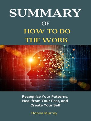 cover image of SUMMARY OF HOW TO DO THE WORK Recognize Your Patterns, Heal from Your Past, and Create Your Self Dr. NICOLE LEPERA